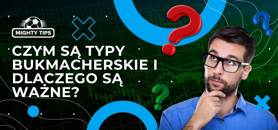 Obraz: Czym są typy bukmacherskie i dlaczego są ważne?