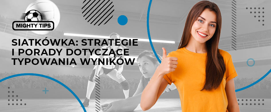 Siatkówka zaklady bukmacherskie – porady i strategie