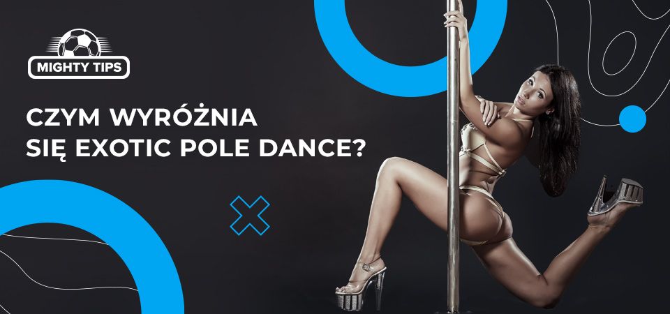Czym wyróżnia się Exotic Pole Dance?